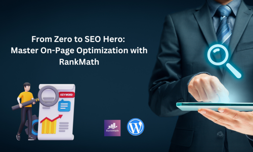 From Zero to SEO Hero: Master On-Page Optimization with RankMath